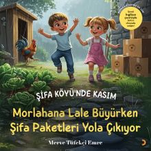 Şifa Köyü’nde Kasım & Morlahana Lale Büyürken Şifa Paketleri Yola Çıkıyor
