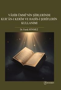Vahib Ümmî’nin Şiirlerinde Kur’an-I Kerîm Ve Hadîs-İ Şerîflerin Kullanımı