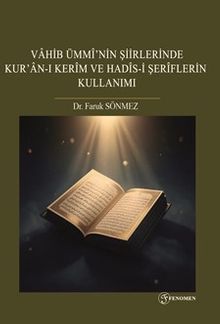 Vahib Ümmî’nin Şiirlerinde Kur’an-I Kerîm Ve Hadîs-İ Şerîflerin Kullanımı
