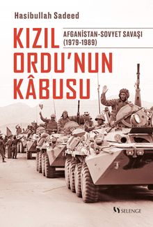 Kızıl Ordu’nun Kabusu & Afganistan-Sovyet Savaşı (1979-1989)