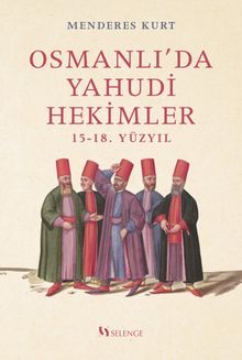 Osmanlı’da Yahudi Hekimler & 15-18. Yüzyıl