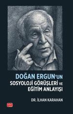 Doğan Ergun’un Sosyoloji Görüşleri ve Eğitim Anlayışı
