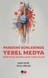 Pandemi G&uuml;nlerinde Yerel Medya: G&uuml;neydoğu Anadolu'dan Tanıklıklar