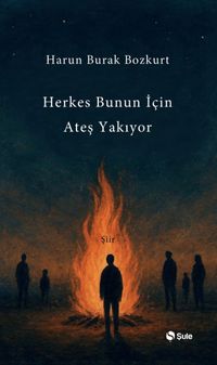 Herkes Bunun İçin Ateş Yakıyor