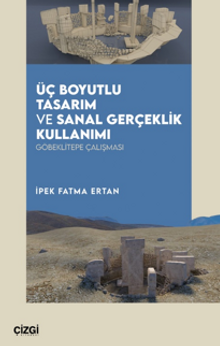 Üç Boyutlu Tasarım ve Sanal Gerçeklik Kullanımı Göbeklitepe Çalışması