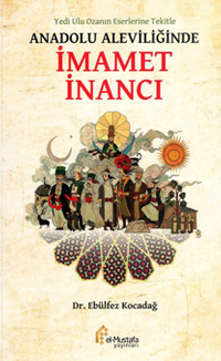 Yedi Ulu Ozan’ın Eserlerine Tekitle / Anadolu Aleviliğinde İmamet İnancı