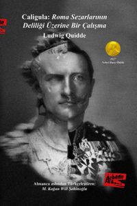 Caligula & Roma Sezarlarının Deliliği Üzerine Bir Çalışma