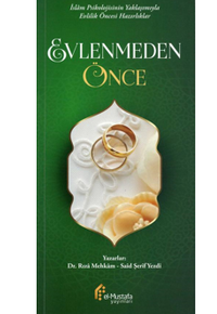 İslam Psikolojisinin Yaklaşımıyla  Evlilik Öncesi Yaklaşımlar Evlenmeden Önce