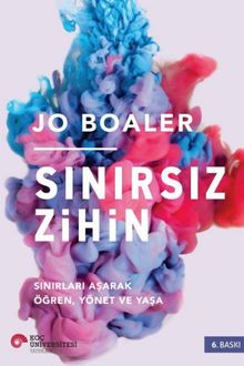Sınırsız Zihin: Sınırları Aşarak Öğren, Yönet Ve Yaşa
