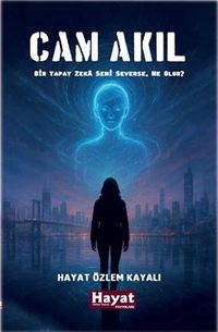 Cam Akıl & Bir Yapay Zeka Seni Severse, Ne Olur?