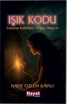 Işık Kodu & Zamanın Kalbinden Doğuş Hikayesi