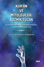 Kur'an ve Mitolojiler: Kozmik Tuzak