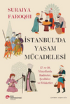 İstanbul&rsquo;da Yaşam M&uuml;cadelesi 17. ve 18. Y&uuml;zyıllarda Badireler, Şenlikler Ve Felaketler