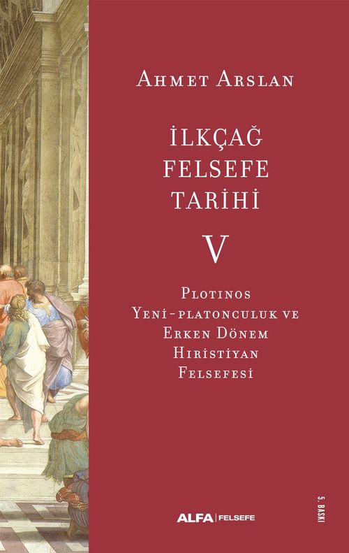 İlkçağ Felsefe Tarihi 5 /  Plotinos, Yeni-Platonculuk ve Erken Dönem Hıristiyan Felsefesi