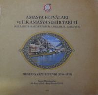 Amasya Fetvaları ve İlk Amasya Şehir Tarihi (Belabilü’r-Rasiye fi Riyaz-ı Mesaili’l-Amasiyye) / 10-H-26