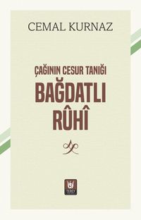 Çağının Cesur Tanığı Bağdatlı Rûhî