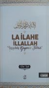 La İlahe İllallah &ldquo;Yaratılış Gayemiz Tevhid&rdquo;