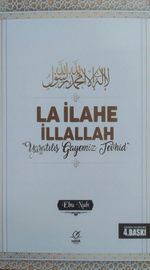 La İlahe İllallah “Yaratılış Gayemiz Tevhid”