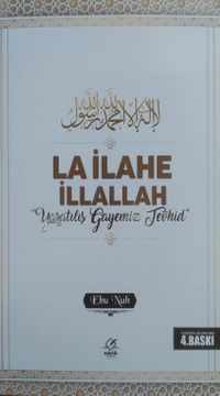 La İlahe İllallah “Yaratılış Gayemiz Tevhid”