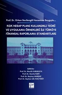 KGK Hesap Planı Kullanımlı Teori Ve Uygulama Örnekleri İle Türkiye Finansal Raporlama Standartları & Prof. Dr. Orhan Sevilengül Hocamıza Saygıyla… 