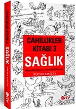 Cahillikler Kitabı-3 Sağlık & Bilmediklerimiz ve Yanlış Bildiklerimiz