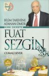 Bilim Tarihine Adanan &Ouml;m&uuml;r Kırk Derste Fuat Sezgin