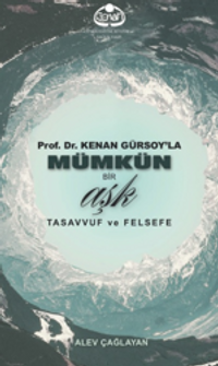 Prof. Dr. Kenan Gürsoy'la  Mümkün Bir Aşk Tasavvuf ve Felsefe