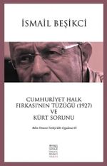 Cumhuriyet Halk Fırkası'nın Tüzüğü (1927) ve Kürt Sorunu & Bilim Yöntemi Türkiye'deki Uygulama III