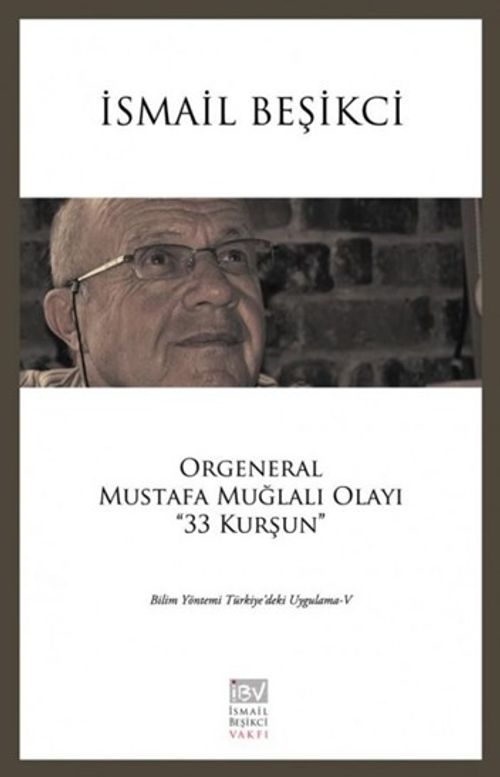 Orgeneral Mustafa Muğlalı Olayı "33 Kurşun" & Bilim Yöntemi Türkiye'deki Uygulama V
