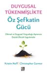 Duygusal Tükenmişlikte Öz Şefkatin Gücü