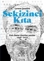 Sekizinci Kıta & Enis Batur Üzerine Yazılar