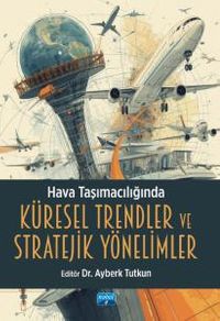 Hava Taşımacılığında Küresel Trendler ve Stratejik Yönelimler