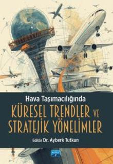 Hava Taşımacılığında Küresel Trendler ve Stratejik Yönelimler