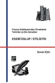 Fransız Edebiyatından Örneklerle Terimler ve Söz Sanatları, Edebi Üslup / Stilistik