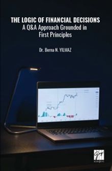 The Logıc Of Fınancıal Decısıons a Q&A Approach Grounded in First Principles