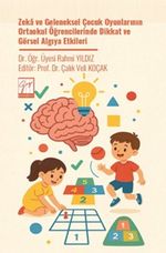 Zeka ve Geleneksel Çocuk Oyunlarının Ortaokul Öğrencilerinde Dikkat ve Görsel Algıya Etkileri