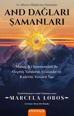 And Dağları Şamanları & Munay-Ki Seremonileri ile Geçmiş Yaralarını Şifalandır ve Kaderini Yeniden Yaz