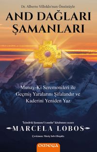 And Dağları Şamanları & Munay-Ki Seremonileri ile Geçmiş Yaralarını Şifalandır ve Kaderini Yeniden Yaz