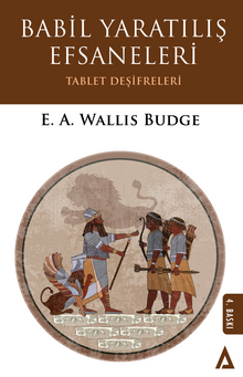 Babil Yaratılış Efsaneleri & Tablet Deşifreleri