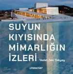 Suyun Kıyısında Mimarlığın İzleri