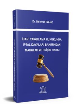 İdari Yargılama Hukukunda İptal Davaları Bakımından Mahkemeye Erişim Hakkı 