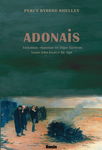 Adonais & Endymion, Hyperion ve Diğer Eserlerin Yazarı John Keats’e Bir Ağıt