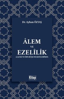 Alem ve Ezelilik (Gazali ve İbn Rüşd Felsefelerinde)
