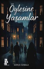 Öylesine Yaşamlar