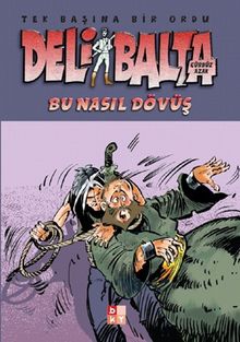 Deli Balta / Bu Nasıl Dövüş