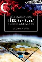 Soğuk Savaş Sonrasında Türkiye-Rusya İlişkilerinde Karadeniz Faktörü