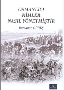 Osmanlıyı Kimler Nasıl Yönetmiştir 1