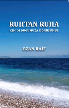 Ruhtan Ruha & Kim Olduğumuza Dönüşümüz
