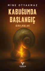 Kabuğumda Başlangıç & Kırılmalar