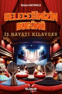 Geleceğinizin Bugünü & İş Hayatı Kılavuzu